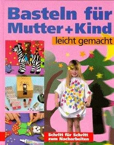 Basteln für Mutter und Kind leicht gemacht