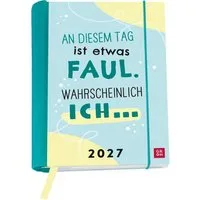 groh Verlag Taschenkalender Buchkalender 2027: An diesem Tag ist etwas faul. Wahrscheinlich ich...