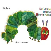 Die kleine Raupe Nimmersatt / Eric Carle, Pappausgabe mit Hardcovereinband