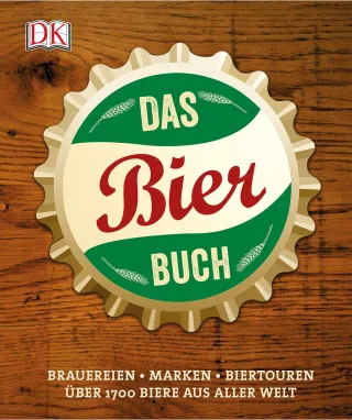 Das Bierbuch: Brauereien Marken Biertouren. Über 1700 Biere aus aller Welt [Gebundene Ausgabe] [2015] Hampson Tim