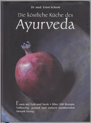 Die köstliche Küche des Ayurveda - Essen mit Leib und Seele [Gebundene Ausgabe] [1995] Schrott Ernst