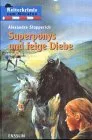 Superponys und feige Diebe