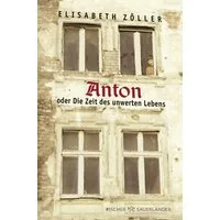 Anton oder Die Zeit des unwerten Lebens / Elisabeth Zöller