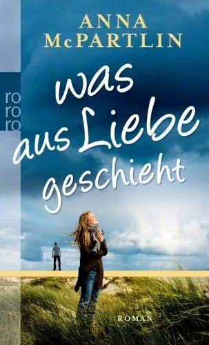 Was aus Liebe geschieht [Taschenbuch] [2010] McPartlin Anna