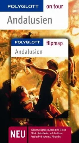 Andalusien. Polyglott on tour - Reiseführer: Typisch: Flamenco-Abend im Tablao Glück: Reiterferien auf der Finca Arabische Baukunst: Alhambra