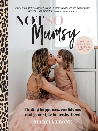 Not So Mumsy: Finding Happiness Confidence and Your Style in Motherhood