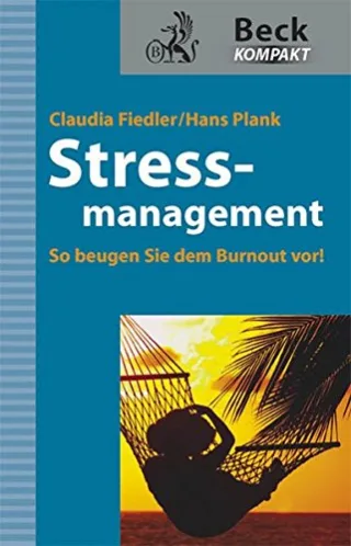 Stressmanagement: So beugen Sie dem Burnout vor! (Beck kompakt)