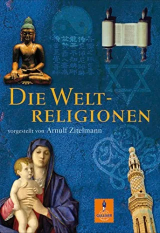Die Weltreligionen: vorgestellt von Arnulf Zitelmann (Gulliver)