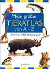 Mein großer Tieratlas von A-Z [Gebundene Ausgabe] [2001] Michel Cuisin Éric Alibert Otto v. Frisch Sabine Dieskau