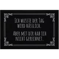 MoonWorks Fußmatte Fußmatte mit sarkastischem Spruch Ich wusste der Tag wird hässlich, rechteckig