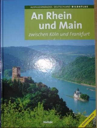 An Rhein und Main zwischen Köln und Frankfurt (Ausflugsparadies Deutschland Bildatlas)