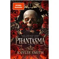 Phantasma – Spiel um dein Leben, fürchte die Liebe / Kaylie Smith, Der Dark Romantasy TikTok-Hype auf Deutsch