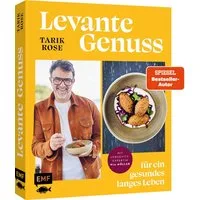 Levante Genuss für ein gesundes, langes Leben / Tarik Rose, Mit Tipps der Longevity-Expertin Pia Möller