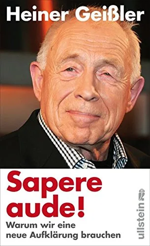 Sapere aude!: Warum wir eine neue Aufklärung brauchen [Gebundene Ausgabe] [2012] Geißler Heiner