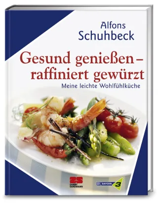 Gesund genießen - raffiniert gewürzt [Taschenbuch] [2007] Schuhbeck Alfons