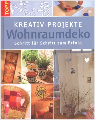 Kreativ-Projekte Wohnraumdeko: Schritt für Schritt zum Erfolg