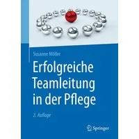 Erfolgreiche Teamleitung in der Pflege / Susanne Möller