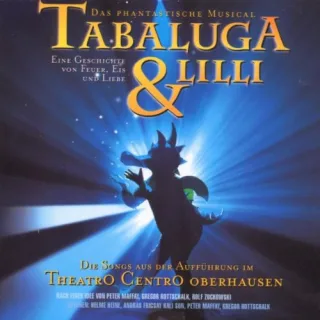 Tabaluga und Lilli - Das Musical [Audio CD] Ensemble theatrO centrO Oberhausen Peter Maffay