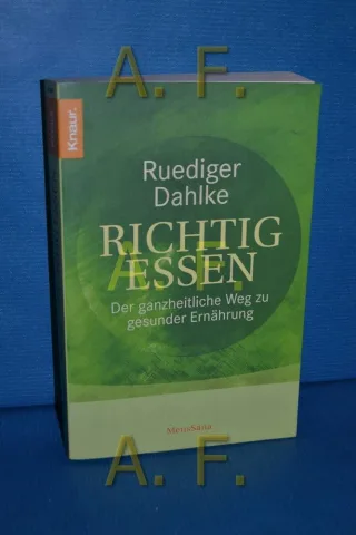 Richtig essen: Der ganzheitliche Weg zu gesunder Ernährung [Taschenbuch] [2008] Dahlke Ruediger