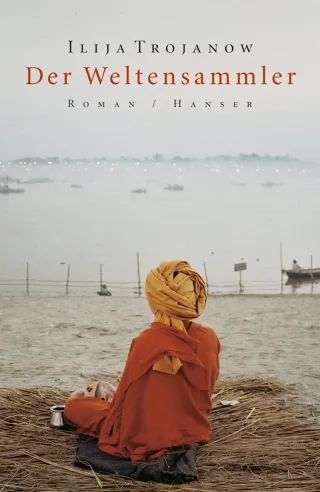 Der Weltensammler: Roman [Gebundene Ausgabe] [2006] Trojanow Ilija