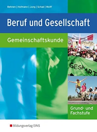 Beruf und Gesellschaft Gemeinschaftskunde Grund- und Fachstufe Lehrbuch [Taschenbuch] [1999] Peter Behnen Karl-Friedrich Hofmann Wilfried Jung Egon Schad Eberhard Wolff
