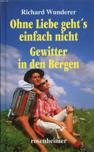 Ohne Liebe geht's einfach nicht/Gewitter in den Bergen