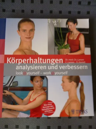 Körperhaltungen analysieren und verbessern: look@yourself - work@yourself [Broschiert] [2008] Christian Larsen Claudia Larsen Oliver Hartelt