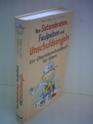 Pierre Antilogus: Von Satansbraten Faulpelzen und Unschuldsengeln - Ein Überlebenshandbuch für Eltern
