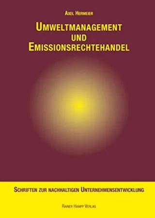 Umweltmanagement und Emissionsrechtehandel: Eine Untersuchung der strategischen und organisatorischen Bewältigung einer neuen Aufgabenstellung im ... zur Nachhaltigen Unternehmensentwicklung)