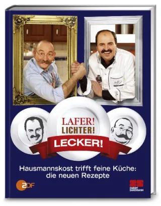 Lafer! Lichter! Lecker! - Hausmannskost trifft feine Küche: Die neuen Rezepte: Über 200 neue Rezepte [Gebundene Ausgabe] [2010] Johann Lafer Horst Lichter
