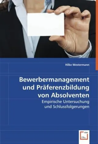 Bewerbermanagement und Präferenzbildung von Absolventen: Empirische Untersuchung und Schlussfolgerungen