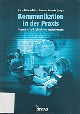 Kommunikation in der Praxis: Gegenwart und Zukunft von Medienberufen