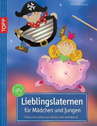 Lieblingslaternen für Mädchen und Jungen: Fröhliche Ideen aus Papier und Pappmaché (kreativ.kompakt.kids)