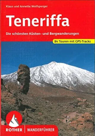 Teneriffa: Die schönsten Küsten- und Bergwanderungen - 80 Touren. Mit GPS-Tracks