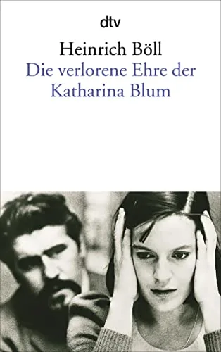 Die verlorene Ehre der Katharina Blum: oder: Wie Gewalt entstehen und wohin sie führen kann Erzählung (Hors Catalogue) [Taschenbuch] [1976] Böll Heinrich