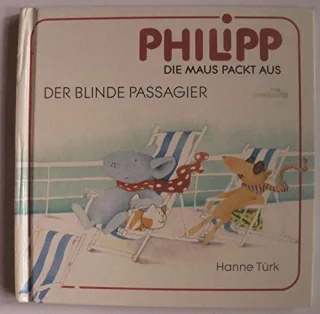 Philipp die Maus packt aus Bd.6 Der blinde Passagier