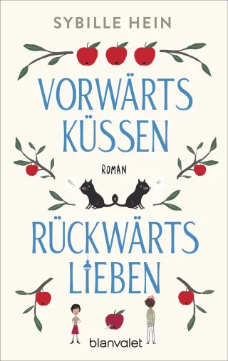 Vorwärts küssen rückwärts lieben: Roman
