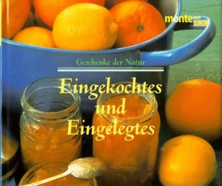 Geschenke der Natur Eingekochtes und Eingelegtes