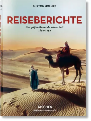 Burton Holmes. Reiseberichte. Der größte Reisende seiner Zeit 1892-1952 (Bibliotheca Universalis)