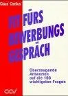 Fit für's Bewerbungsgespräch. Überzeugende Antworten auf die 100 wichtigsten Fragen