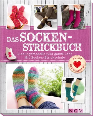 Das Socken-Strickbuch: Lieblingsmodelle fürs ganze Jahr. Mit Socken-Strickschule (Alles handgemacht)