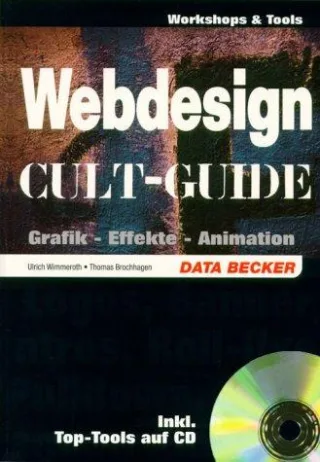 Cult-Guide Webdesign. Grafik - Effekte - Animation mit CD-ROM