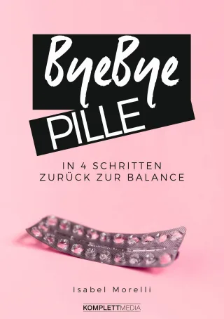Bye bye Pille: In 4 Schritten zurück zur Balance