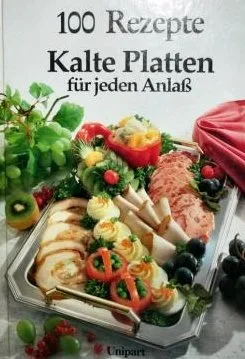 Kalte Platten für jeden Anlaß. Hundert Rezepte