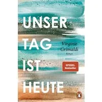 Unser Tag ist heute / Virginie Grimaldi