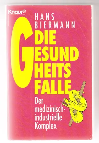 Die Gesundheitsfalle. Der medizinisch-industrielle Komplex.