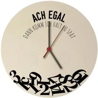 speecheese Wanduhr Ach egal dann komm ich halt zu spät Wanduhr aus MDF