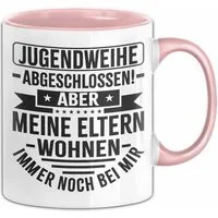 Trendation Tasse Jugendweihe Abgeschlossen Tasse Geschenk Aber Meine Eltern Wohnen Imme