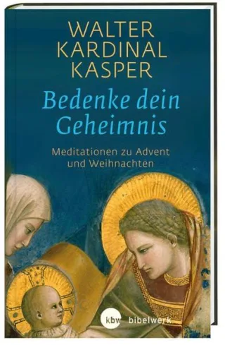 Bedenke dein Geheimnis: Meditationen zu Advent und Weihnachten