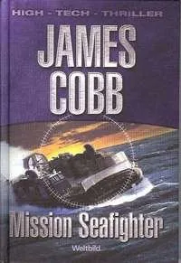 Mission Seafighter [Gebundene Ausgabe] [2000] James Cobb